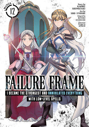 Failure Frame: I Became the Strongest and Annihilated Everything With Low-Level Spells (Manga) Vol. 12 Kaoru Shinozaki 9798897653331
