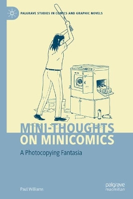 Mini-Thoughts on Minicomics: A Photocopying Fantasia Paul Williams 9783032168580