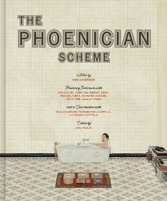 The Wes Anderson Collection: The Phoenician Scheme Jake Perlin 9781419787775