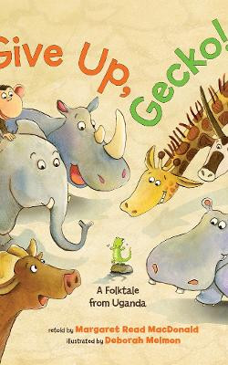 Give Up, Gecko! Margaret Read MacDonald 9781662540738