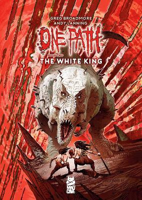 One Path Book Two: The White King Greg Broadmore 9781545826942