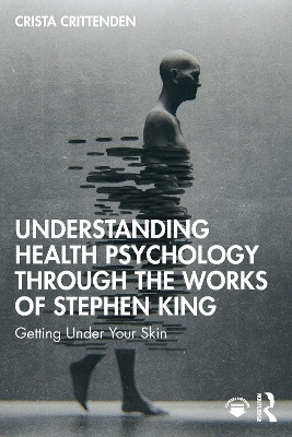 Understanding Health Psychology Through the Works of Stephen King: Getting Under Your Skin Crista Crittenden 9781032802077