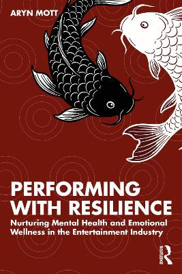 Performing with Resilience: Nurturing Mental Health and Emotional Wellness in the Entertainment Industry Aryn Mott (Vancouver Film School, Canada) 9781041125099