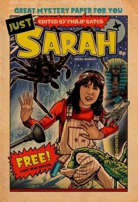 Just Sarah: More Than Fifty Years of a Doctor Who Companion. Philip Bates 9781918097368