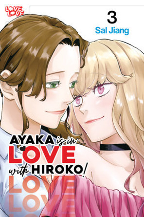 Ayaka is in Love with Hiroko! Volume 3 Sal Jiang 9781427885807