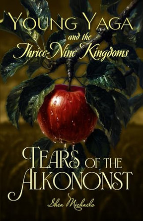 Young Yaga and the Thrice-Nine Kingdoms: Book One of the Maiden Trilogy Shea Michaels 9798993838700