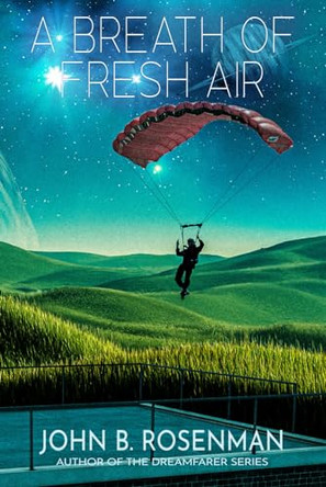 A Breath of Fresh Air John B Rosenman 9781637890196