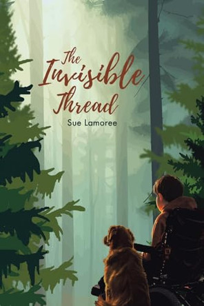 The Invisible Thread Sue Lamoree 9798888516188