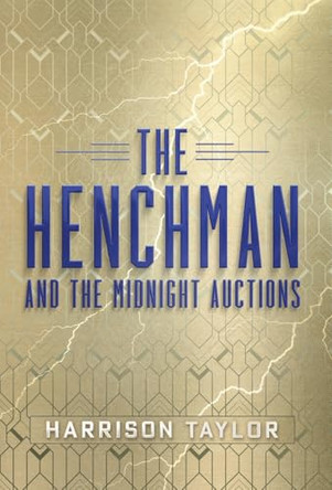 The Henchman and the Midnight Auctions Harrison Taylor 9781737263494