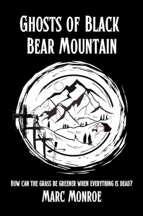 Ghosts of Black Bear Mountain Marc Monroe 9781836902041
