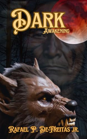 Dark Awakening Rafael P DeFreitas, Jr 9798315215462