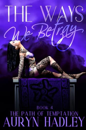 The Ways We Betray Auryn Hadley 9798349302107