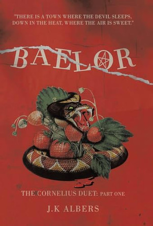 Baelor: The Cornelius Duet: Part One J K Albers 9781663270665