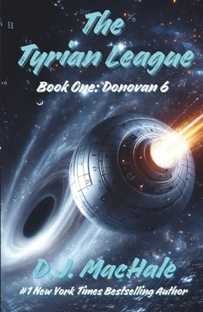 The Tyrian League: Book One - Donovan 6 D J Machale 9798987625361