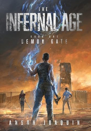 The Infernal Age: Demon Gate Anson Joaquin 9798992613933