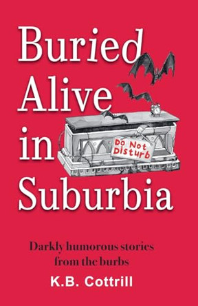 Buried Alive in Suburbia Kb Cottrill 9798232024000