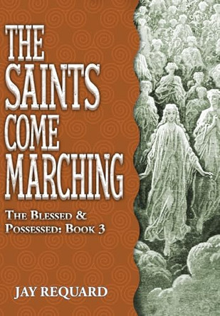 The Saints Come Marching Jay Requard 9781645543640
