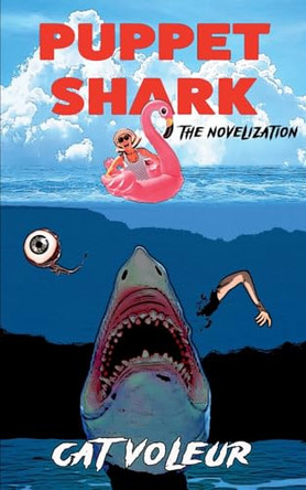 Puppet Shark: The Novelization Cat Voleur 9798230222873