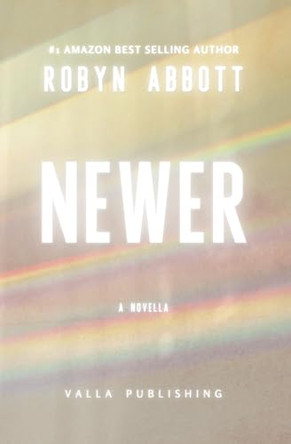 Newer: A science-fiction novella Robyn Abbott 9781069146526