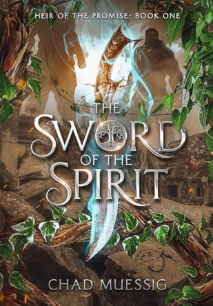The Sword of the Spirit Chad Muessig 9798998999413