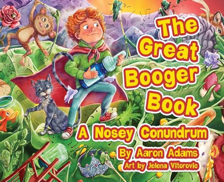 The Great Booger Book: A Nosy Conundrum Aaron Adams 9798218793715