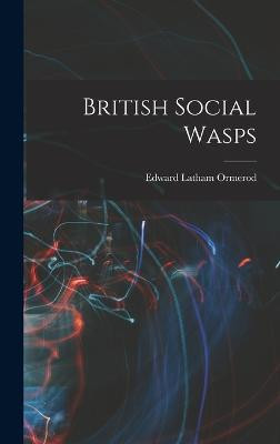 British Social Wasps Edward Latham Ormerod 9781017535815