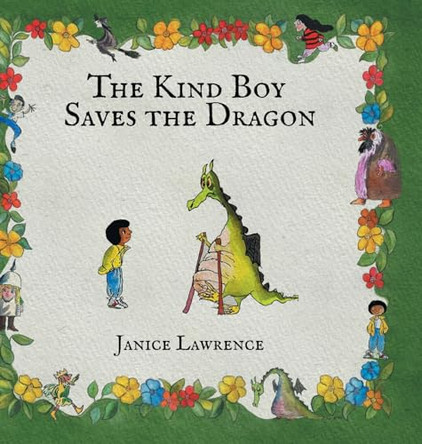 The Kind Boy Saves the Dragon: A Kind Boy Adventure About the Magic of Kindness Janice Lawrence 9798894400532