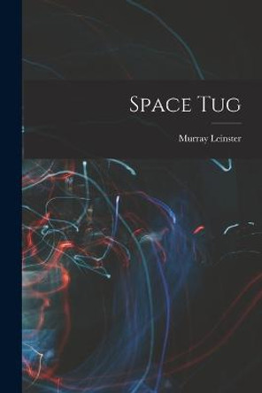 Space Tug Murray Leinster 9781017060416