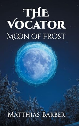 The Vocator: Moon of Frost Matthias Barber 9798899227844