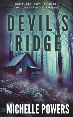 Devil's Ridge: A Haunting Paranormal Thriller Michelle Powers 9798297322905
