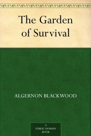 The Garden of Survival Algernon Blackwood 9781022920248