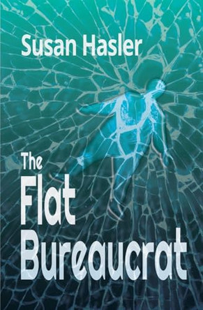 The Flat Bureaucrat Susan G Hasler 9798999062604