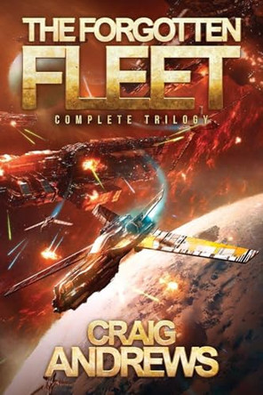 The Forgotten Fleet: Complete Trilogy Craig Andrews 9798992883718