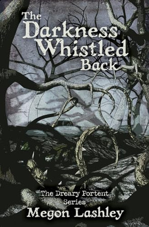 The Darkness Whistled Back Megon Lashley 9798231847556