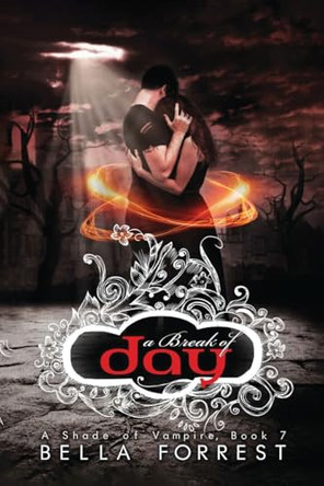 A Break of Day: A Shade of Vampire Book 7 Bella Forrest 9798349416644
