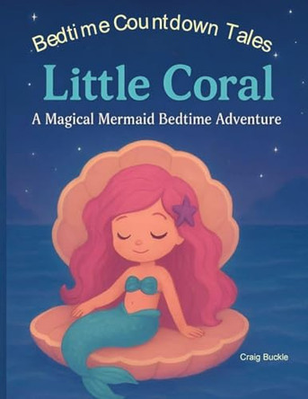 Bedtime Countdown Tales - Little Coral: A gentle picture book series designed to help children ages 3-6 relax, unwind, and settle into peaceful bedtime routines. Each story follows a lovable character on a calming countdown-to-sleep adventure fille