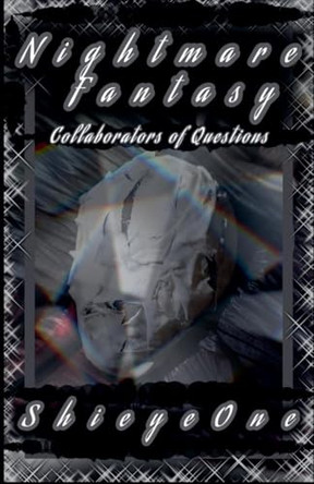 Nightmare Fantasy: Collaborators of Questions Shieyeone 9798231394760