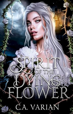 Spirit of the Dying Flower C A Varian 9781961238626