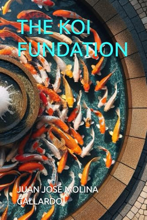 The Koi Fundation Ma José Pérez Martínez 9798302977779