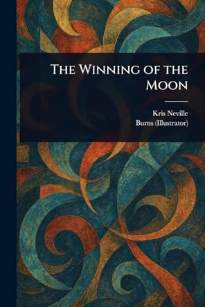 The Winning of the Moon Kris Neville 9781023486132