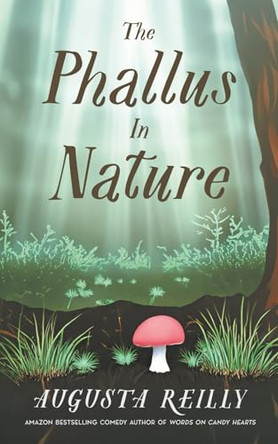 The Phallus in Nature Augusta Reilly 9798218607005