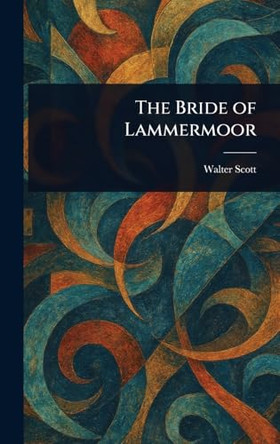 The Bride of Lammermoor Walter Scott 9781022929883