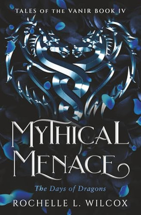 Mythical Menace, A Dragon Rider Fantasy Romance Rochelle L Wilcox 9798999434012