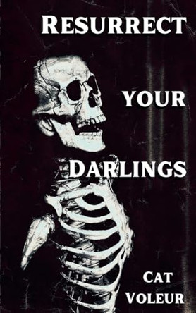 Resurrect Your Darlings Cat Voleur 9798230676232