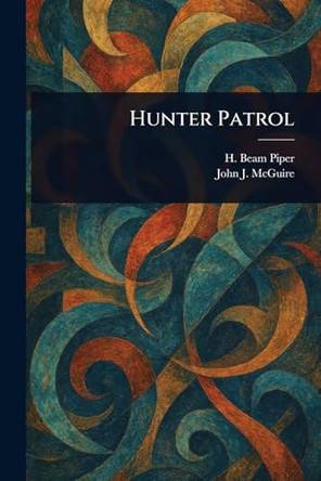 Hunter Patrol H Beam Piper 9781022975903
