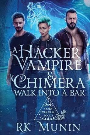 A Hacker, Vampire, and Chimera Walk into a Bar... Rk Munin 9781962699020