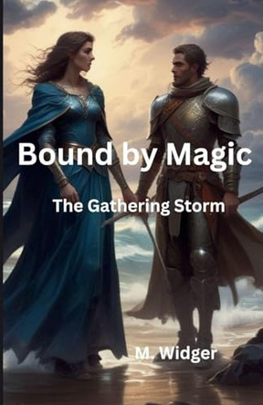 Bound by Magic Book 3 The Gathering Storm Michael Widger 9798993945835