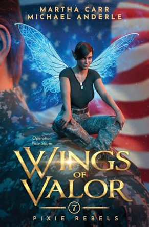Wings of Valor: Pixie Rebels Book 7 Martha Carr 9798888784969