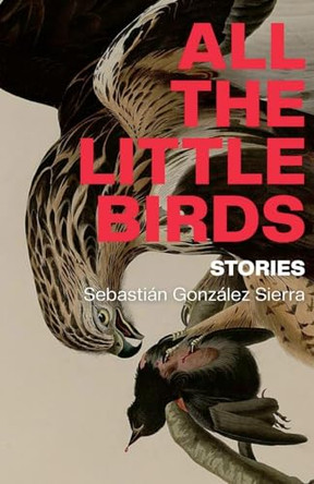 All the Little Birds Sebastian Gonzalez 9798231258659