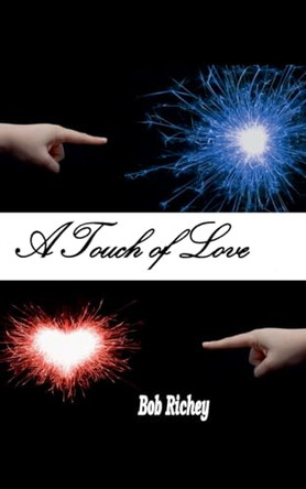 A Touch of Love Bob Richey 9781970990003